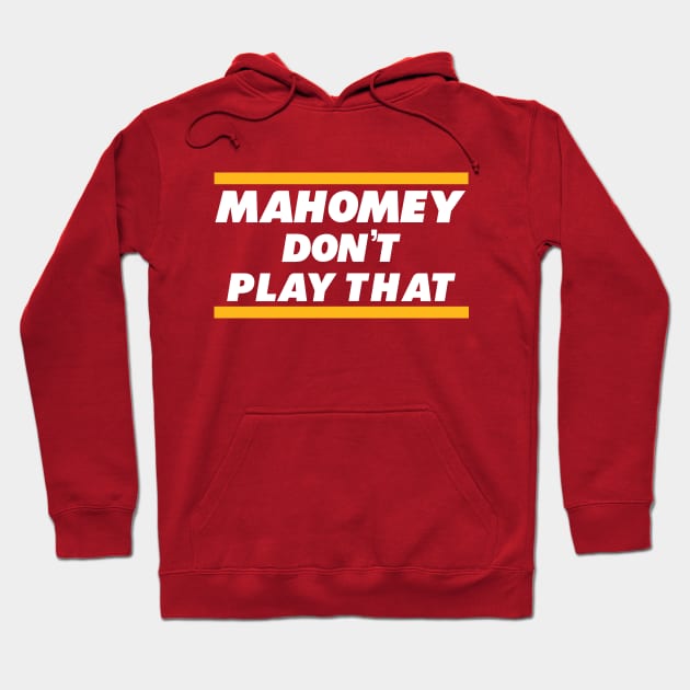 Mahomey Don’t Play That Hoodie by BodinStreet